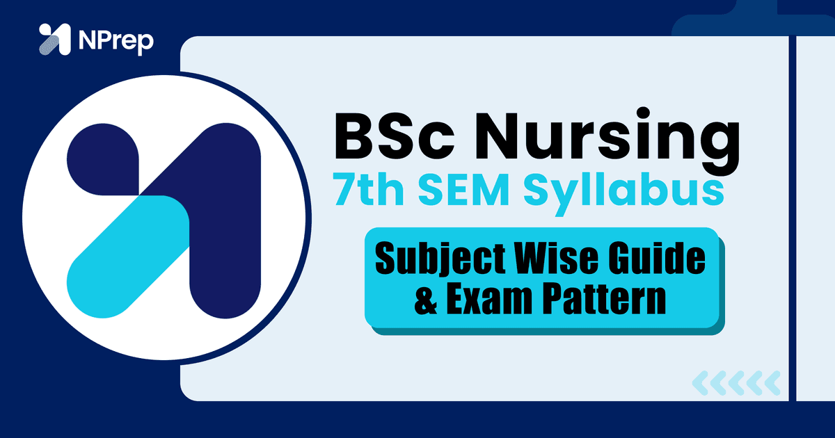 BSc Nursing Semester-7 Syllabus 2025 (Revised): Subject-Wise Syllabus, Exam Pattern & Credits